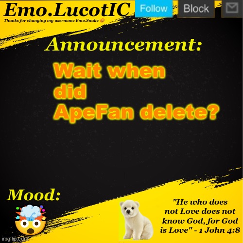 . | Wait when did ApeFan delete? 🤯 | image tagged in emo lucotic announcement template | made w/ Imgflip meme maker