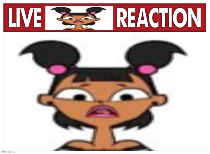 live reation | image tagged in live katie reaction | made w/ Imgflip meme maker