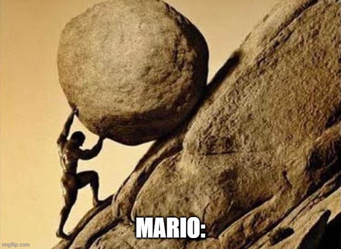 DUDE CARRYING A ROCK TO A HILL | MARIO: | image tagged in dude carrying a rock to a hill | made w/ Imgflip meme maker