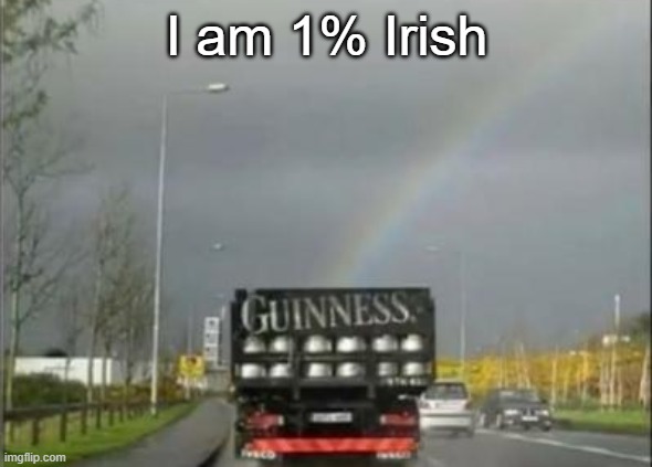 I am 1% Irish | made w/ Imgflip meme maker