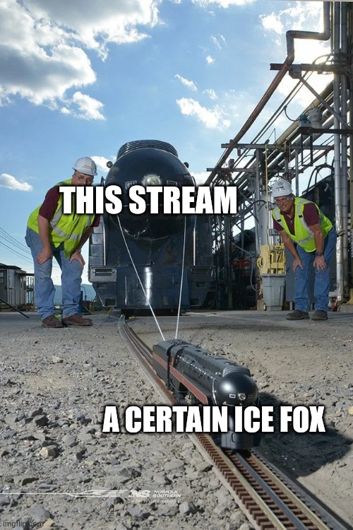 Small train pulling big train | THIS STREAM; A CERTAIN ICE FOX | image tagged in small train pulling big train,frost | made w/ Imgflip meme maker