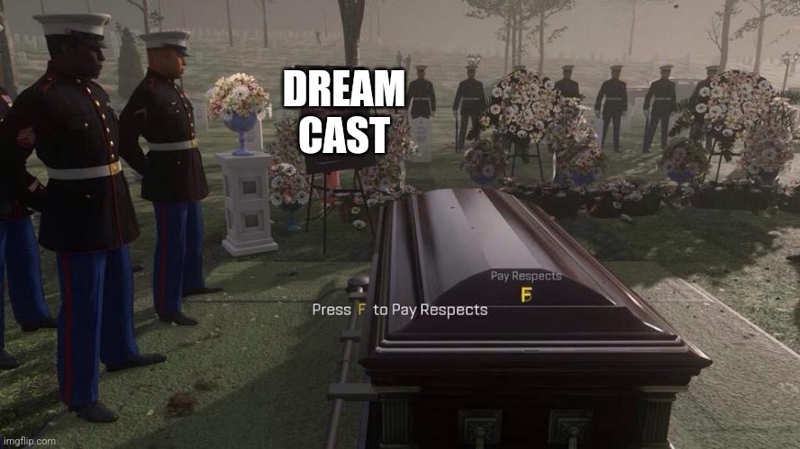 Press F to Pay Respects | DREAM
CAST | image tagged in press f to pay respects | made w/ Imgflip meme maker
