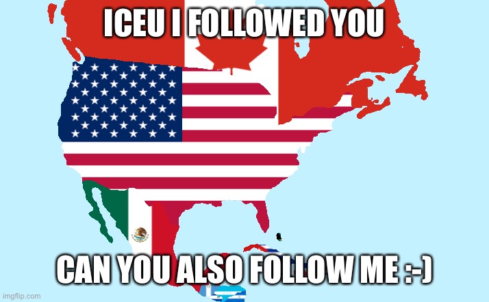 Iceu, I followed you. I think you should also follow me | ICEU I FOLLOWED YOU; CAN YOU ALSO FOLLOW ME :-) | image tagged in iceu | made w/ Imgflip meme maker