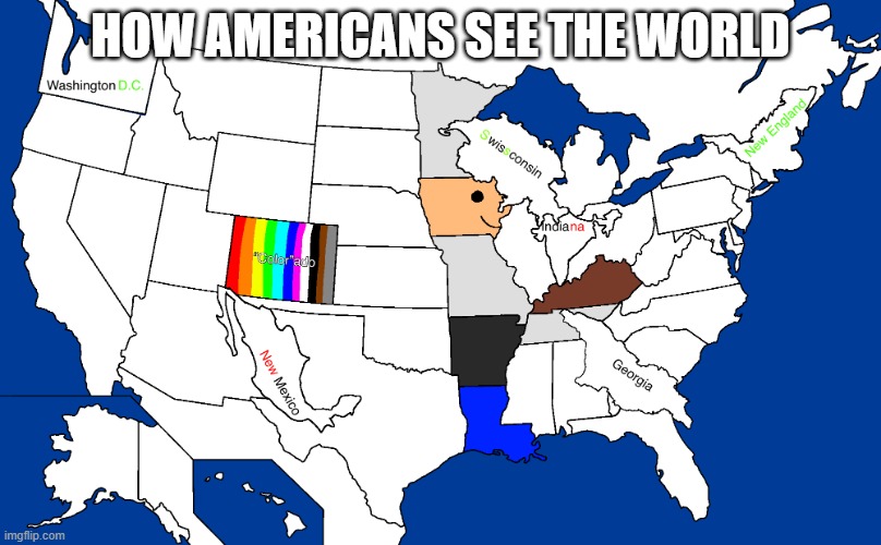 bro | HOW AMERICANS SEE THE WORLD | image tagged in ohio usa,american,americans | made w/ Imgflip meme maker