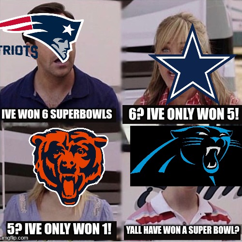 keep trying carolina. yall suck | 6? IVE ONLY WON 5! IVE WON 6 SUPERBOWLS; 5? IVE ONLY WON 1! YALL HAVE WON A SUPER BOWL? | image tagged in you guys are getting paid template | made w/ Imgflip meme maker