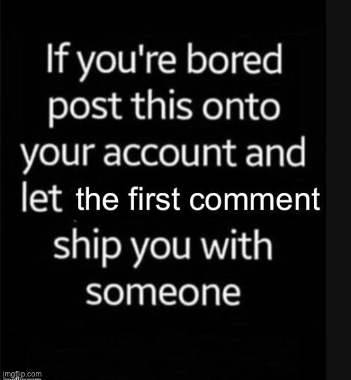 Comment if you want | image tagged in ship | made w/ Imgflip meme maker