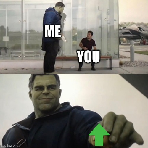 Hulk Taco | ME YOU | image tagged in hulk taco | made w/ Imgflip meme maker