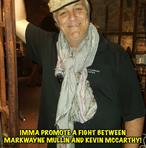 Skeezy promoter | IMMA PROMOTE A FIGHT BETWEEN MARKWAYNE MULLIN AND KEVIN MCCARTHY! | image tagged in skeezy promoter | made w/ Imgflip meme maker