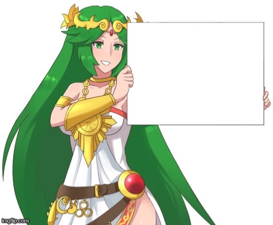 Palutena holding a sign | image tagged in palutena holding a sign | made w/ Imgflip meme maker