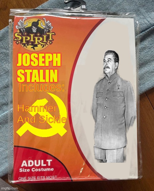 U.S.S.R | JOSEPH STALIN; Includes:; Hammer And Sickle | image tagged in spirit halloween,ussr | made w/ Imgflip meme maker