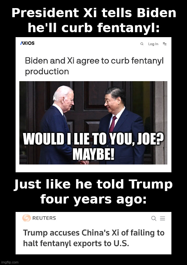 President Xi Tells Biden He'll Curb Fentanyl | image tagged in president xi,fentanyl,supplier,joe biden,corrupt,big guy | made w/ Imgflip meme maker