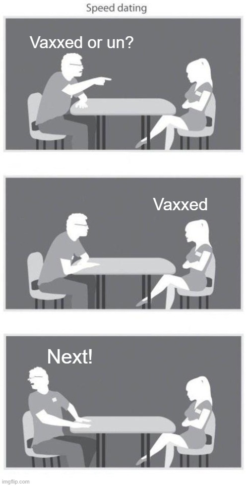 Speed dating | Vaxxed or un? Vaxxed Next! | image tagged in speed dating | made w/ Imgflip meme maker