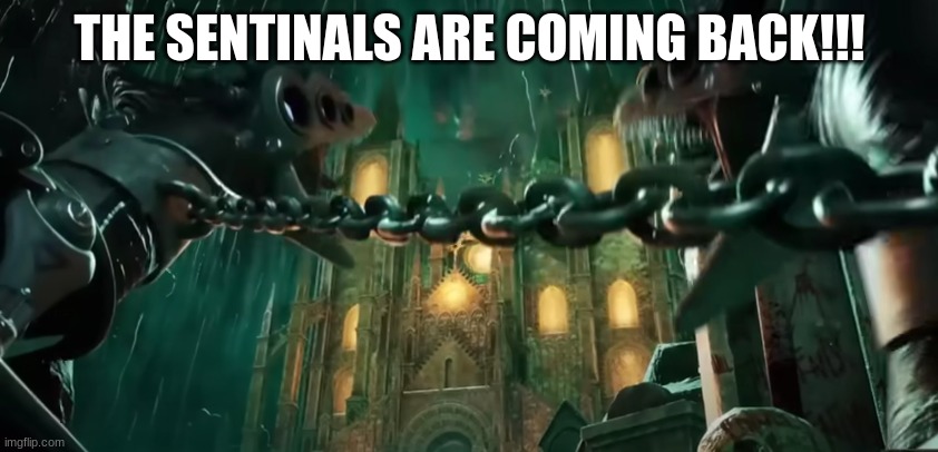 I just watched the trailer | THE SENTINELS ARE COMING BACK!!! | image tagged in murder drones,sentinals | made w/ Imgflip meme maker