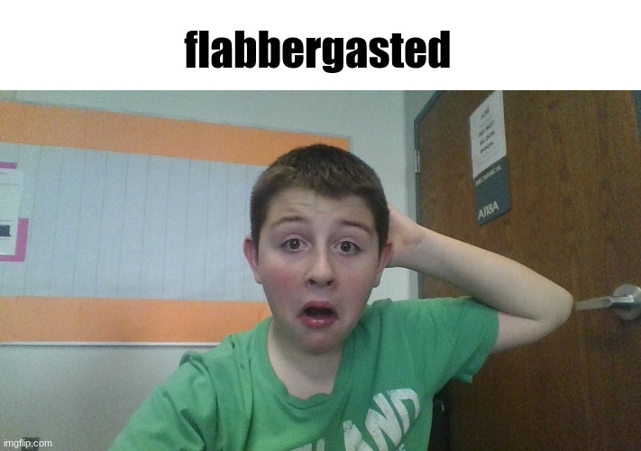 flabbergasted | made w/ Imgflip meme maker