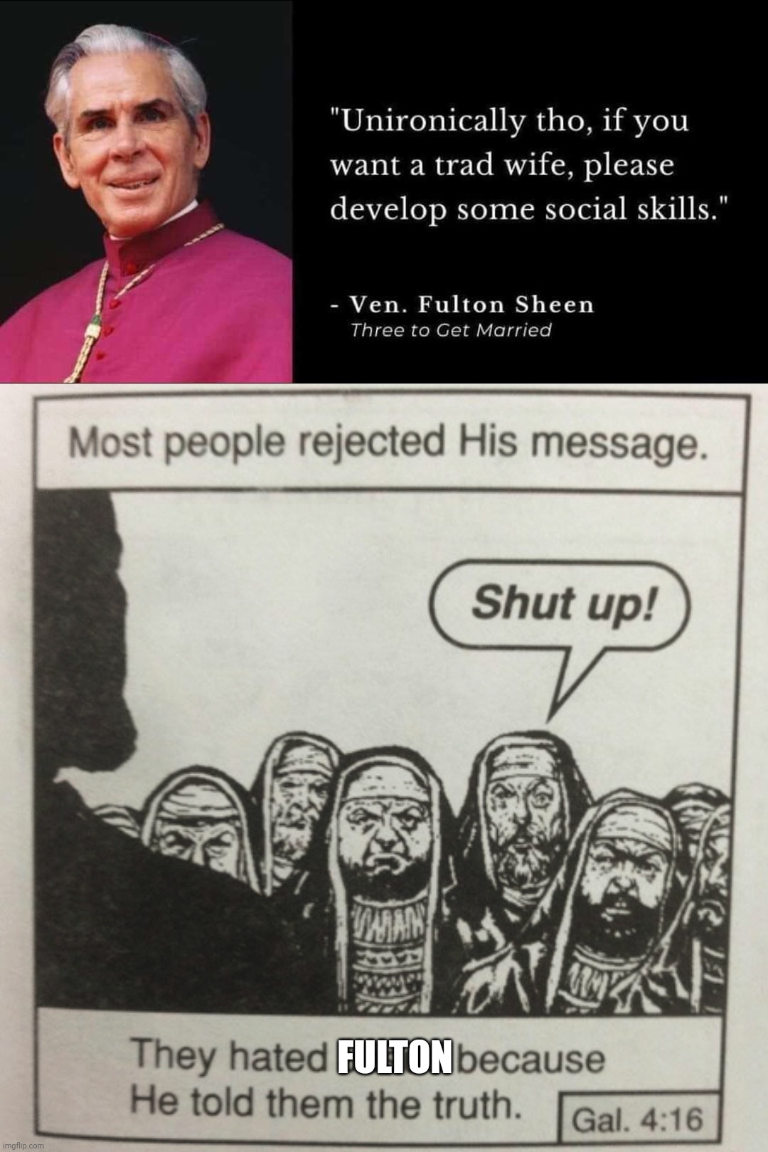 FULTON | image tagged in they hated jesus because he told them the truth | made w/ Imgflip meme maker