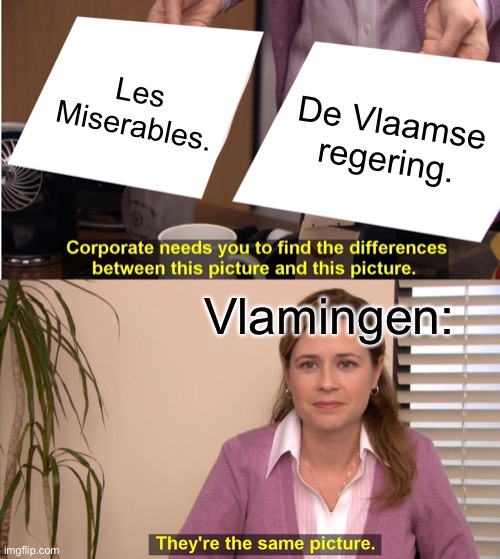 They're The Same Picture Meme | Les Miserables. De Vlaamse regering. Vlamingen: | image tagged in memes,they're the same picture | made w/ Imgflip meme maker