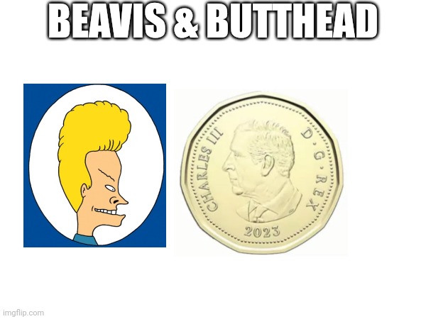 Beavis & Butthead | BEAVIS & BUTTHEAD | image tagged in memes | made w/ Imgflip meme maker