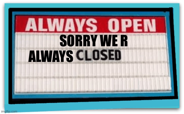 funny always open sign Memes GIFs Imgflip