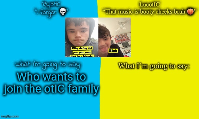 Emosnake and Luco shared announcement temp | Who wants to join the otIC family | image tagged in emosnake and luco shared announcement temp | made w/ Imgflip meme maker