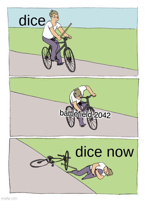 Bike Fall | dice; battlefield 2042; dice now | image tagged in memes,bike fall | made w/ Imgflip meme maker