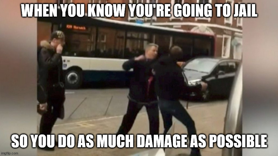 WHEN SOMEONE BREAKS INTO MY HOUSE IN THE UK | WHEN YOU KNOW YOU'RE GOING TO JAIL; SO YOU DO AS MUCH DAMAGE AS POSSIBLE | image tagged in paul roberts punching kane allen | made w/ Imgflip meme maker