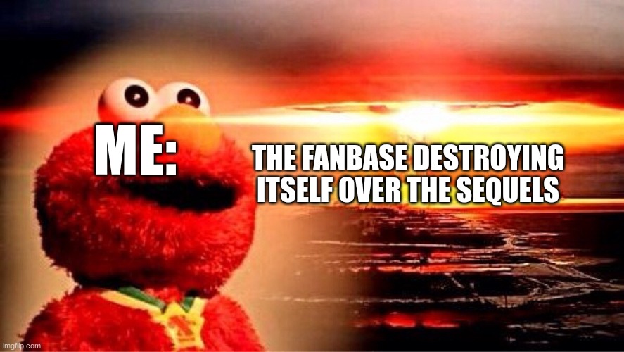 Find something else to argue about! | THE FANBASE DESTROYING ITSELF OVER THE SEQUELS; ME: | image tagged in elmo nuclear explosion,star wars | made w/ Imgflip meme maker