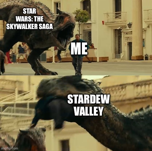 Which one would you prefer | STAR WARS: THE SKYWALKER SAGA; ME; STARDEW VALLEY | image tagged in dude on scooter dies,lego star wars | made w/ Imgflip meme maker