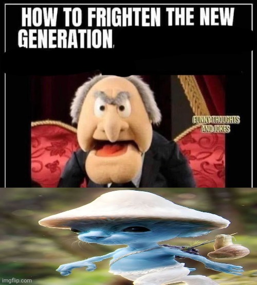 how to frighten the new generation | image tagged in how to frighten the new generation | made w/ Imgflip meme maker