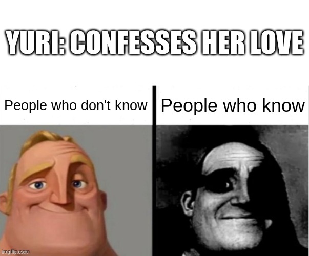 People Who Don't Know vs. People Who Know | People who don't know People who know YURI: CONFESSES HER LOVE | image tagged in people who don't know vs people who know | made w/ Imgflip meme maker