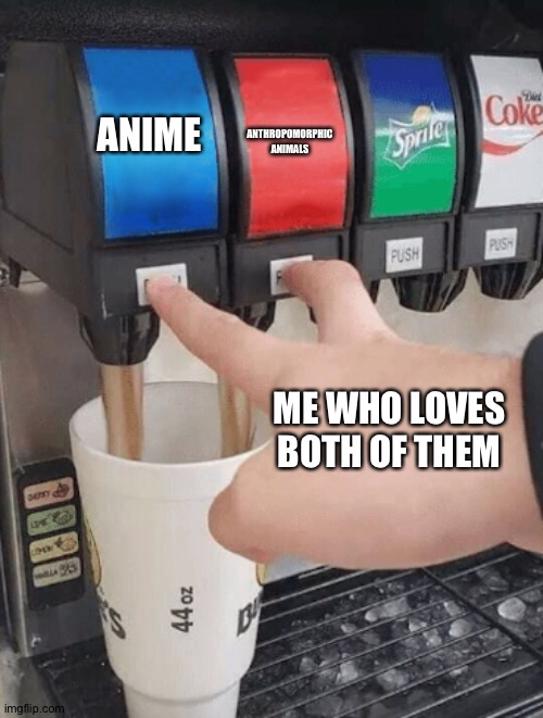 Pushing two soda buttons | ANIME; ANTHROPOMORPHIC ANIMALS; ME WHO LOVES BOTH OF THEM | image tagged in pushing two soda buttons | made w/ Imgflip meme maker