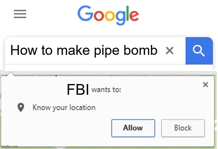 OH- | How to make pipe bomb; FBI | image tagged in wants to know your location | made w/ Imgflip meme maker