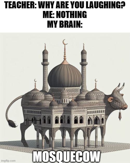 Mosquecow mosquecow Wirf die Gläser an die and, Russland ist ein schönes Land, ho, ho, ho, ho, ho, hey! | TEACHER: WHY ARE YOU LAUGHING?
ME: NOTHING
MY BRAIN:; MOSQUECOW | image tagged in hilarious,reference,mosquecow | made w/ Imgflip meme maker