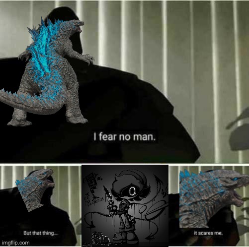 I fear no man | image tagged in i fear no man | made w/ Imgflip meme maker