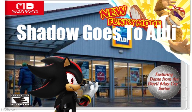 Shadow Goes To Aldi | image tagged in nintendo switch | made w/ Imgflip meme maker