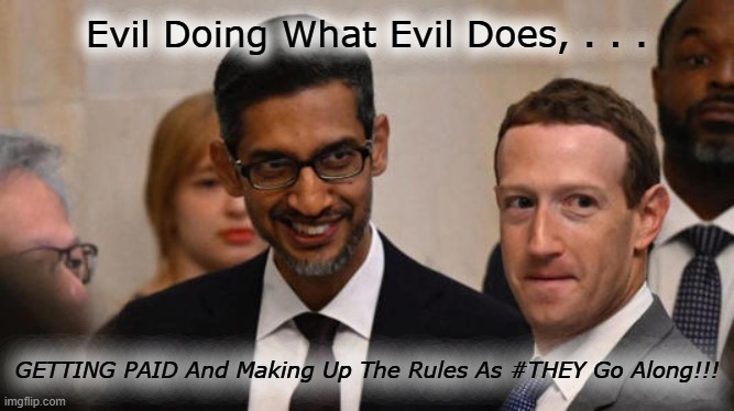 Evil Doing What Evil Does, . . . GETTING PAID And Making Up The Rules As #THEY Go Along!!! | made w/ Imgflip meme maker