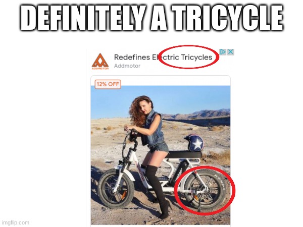 this was one of the sidebar ads | DEFINITELY A TRICYCLE | image tagged in you had one job,what,false advertising,stupid,how | made w/ Imgflip meme maker