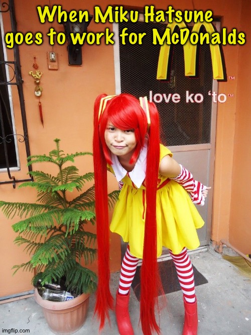 Miku at Mickey D's | When Miku Hatsune goes to work for McDonalds | image tagged in miku hatsune red hair | made w/ Imgflip meme maker