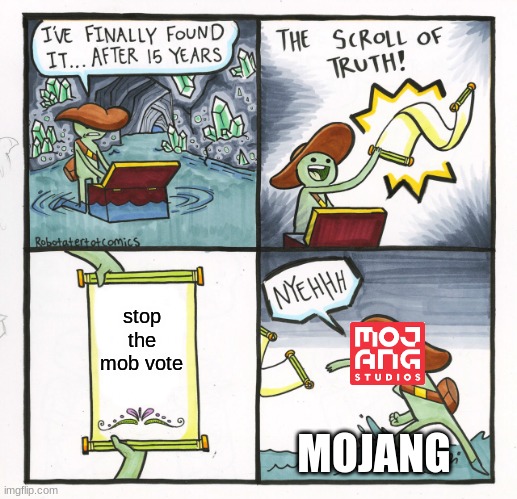 The Scroll Of Truth | stop the mob vote; MOJANG | image tagged in memes,the scroll of truth | made w/ Imgflip meme maker