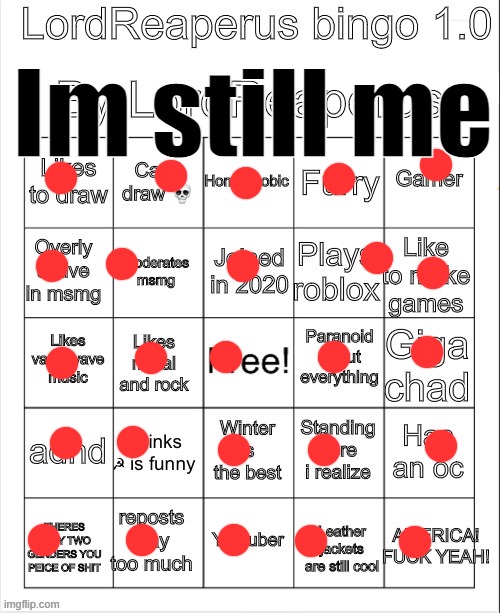 should i make an updated bingo | Im still me | image tagged in lordreaperus bingo 1 0 | made w/ Imgflip meme maker