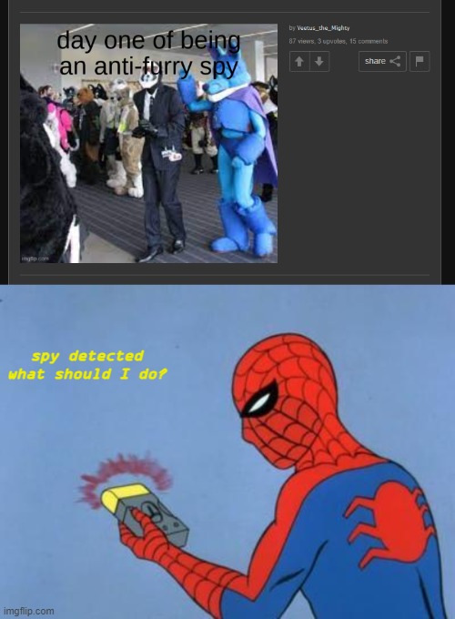 CAPTIAN! I FOUND THE SPY D: | spy detected
what should I do? | image tagged in spiderman detector | made w/ Imgflip meme maker