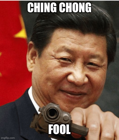 Xi Jinping | CHING CHONG FOOL | image tagged in xi jinping | made w/ Imgflip meme maker