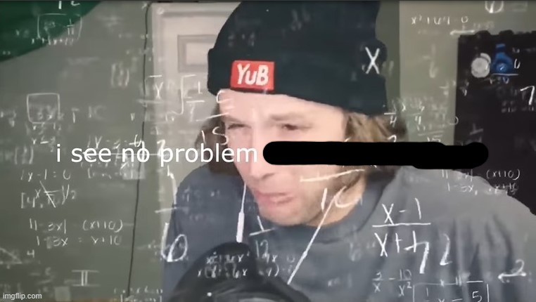 i see no problem with the numbers | image tagged in i see no problem with the numbers | made w/ Imgflip meme maker