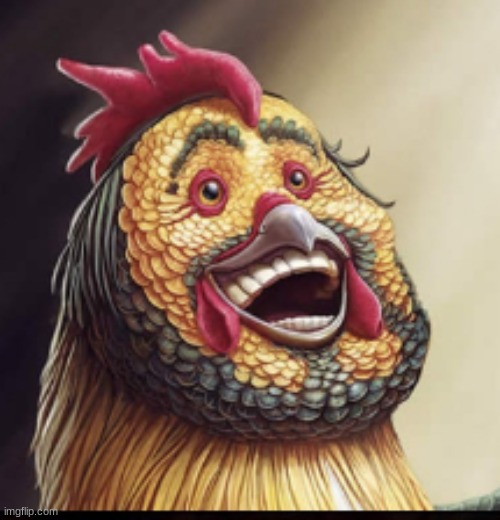 Chicken #40 | image tagged in cursed,cursed image,fun | made w/ Imgflip meme maker