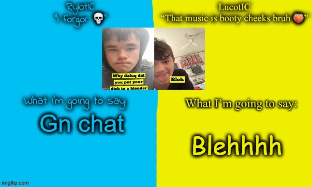 Emosnake and Luco shared announcement temp | Gn chat; Blehhhh | image tagged in emosnake and luco shared announcement temp | made w/ Imgflip meme maker