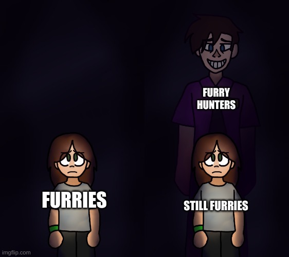 William Afton Behind Charlie | FURRIES STILL FURRIES FURRY HUNTERS | image tagged in william afton behind charlie | made w/ Imgflip meme maker