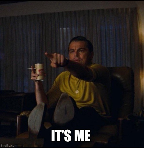 Leonardo DiCaprio Pointing | IT’S ME | image tagged in leonardo dicaprio pointing | made w/ Imgflip meme maker