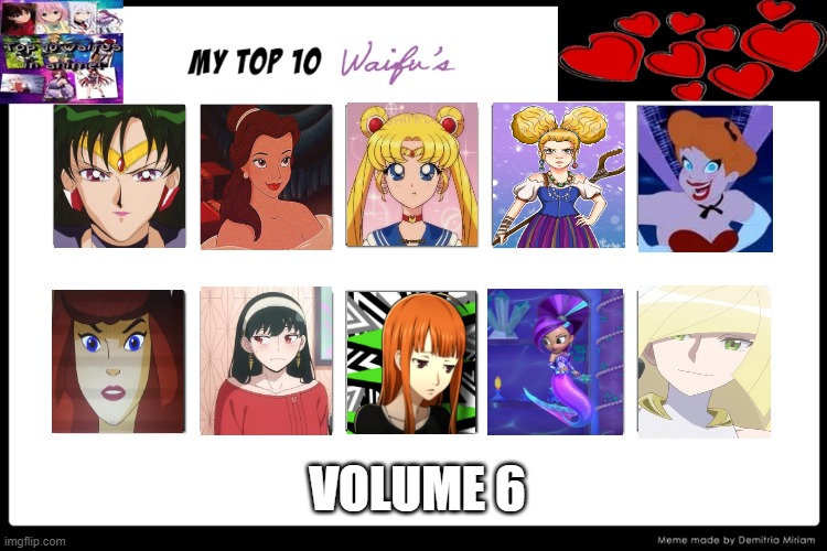 top 10 waifus volume 6 | VOLUME 6 | image tagged in top 10 waifus,waifu,anime,sailor moon,spy x family,women | made w/ Imgflip meme maker