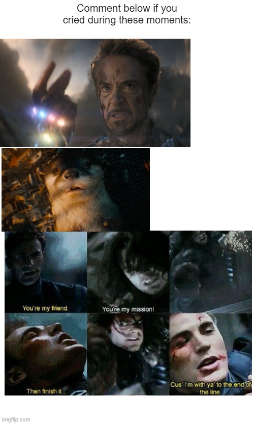 if you cried during these moemnts then share, also share other times you may have gone emotinalloy wild in the mcu | Comment below if you cried during these moments: | image tagged in marvel,front page plz | made w/ Imgflip meme maker