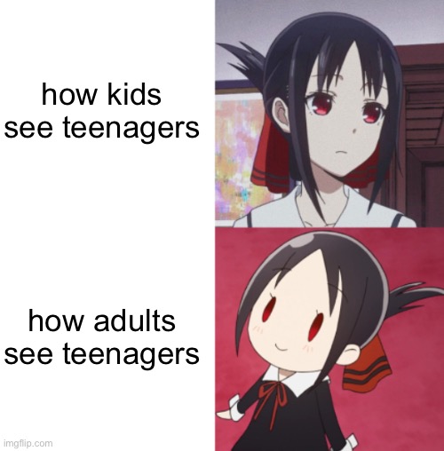 oh how i wish this wasnt true.. | how kids see teenagers; how adults see teenagers | made w/ Imgflip meme maker