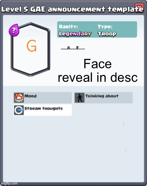 GAE announcement template | Face reveal in description | image tagged in gae announcement template | made w/ Imgflip meme maker